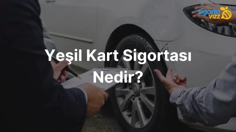 Yeşil Kart Sigortası Nedir? 2026 Fiyat Listesi