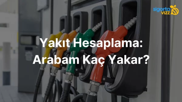 Yakıt Hesaplama: Arabam Kaç Yakar?